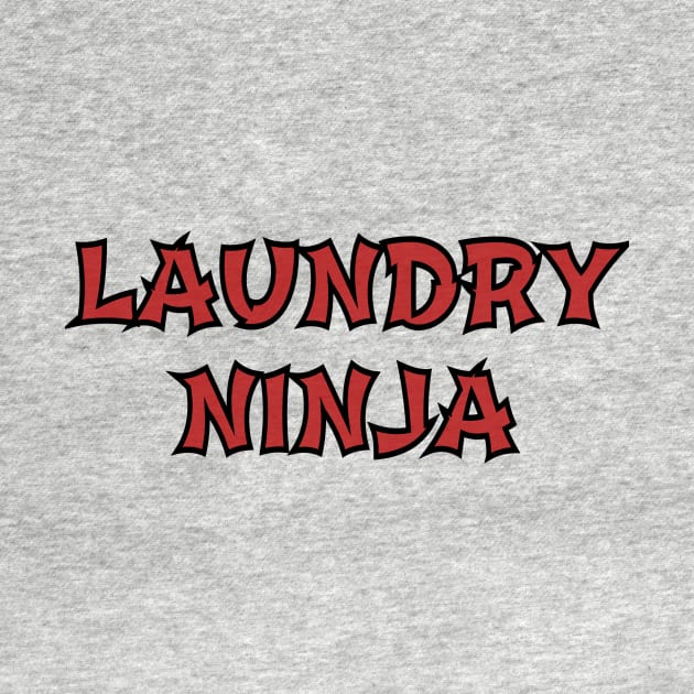 Funny Laundry Ninja Mom Dad Housekeeping Laundry Worker Gift by twizzler3b